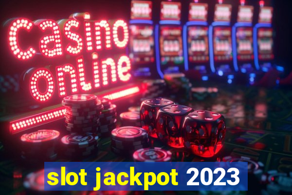 slot jackpot 2023