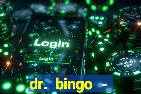 dr. bingo - videobingo   slots