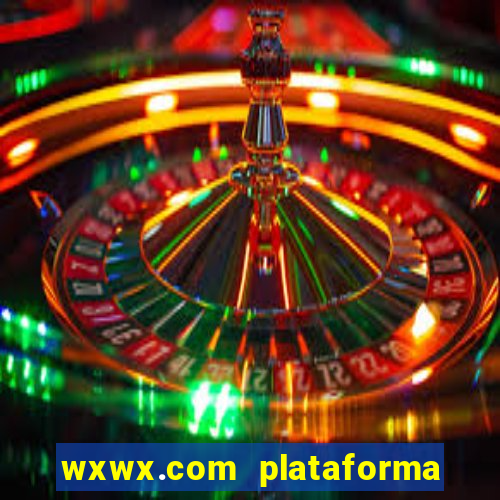 wxwx.com plataforma de jogos