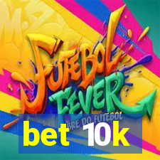 bet 10k