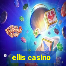 ellis casino