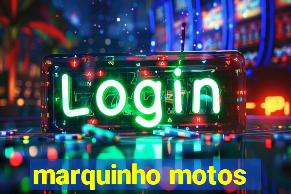 marquinho motos