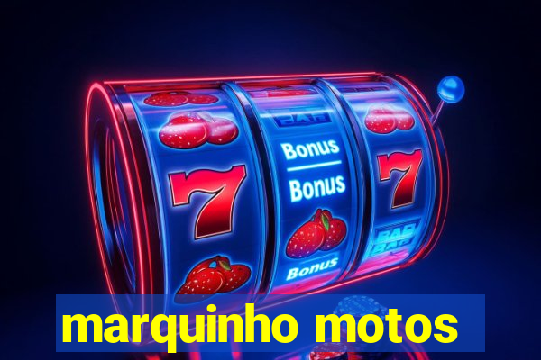 marquinho motos