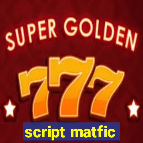 script matfic