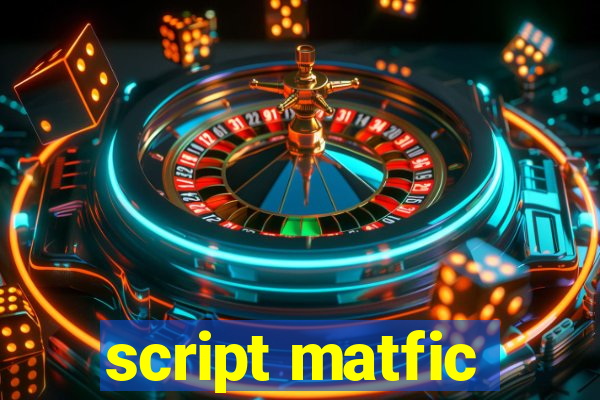 script matfic