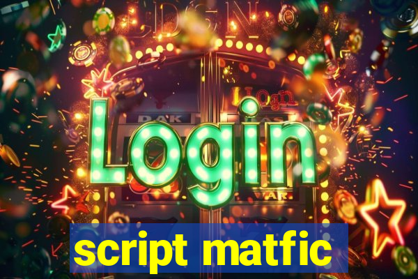 script matfic