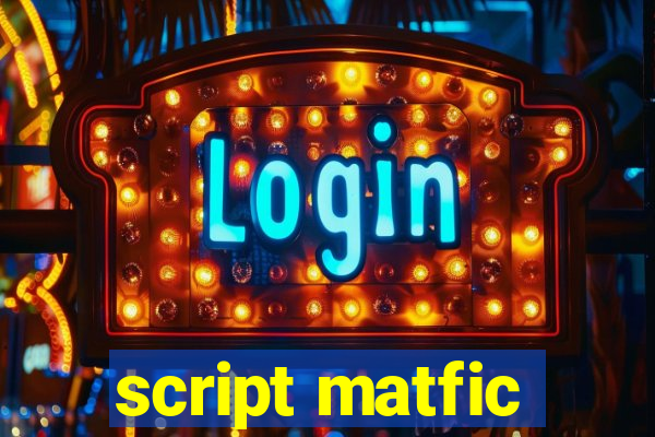 script matfic