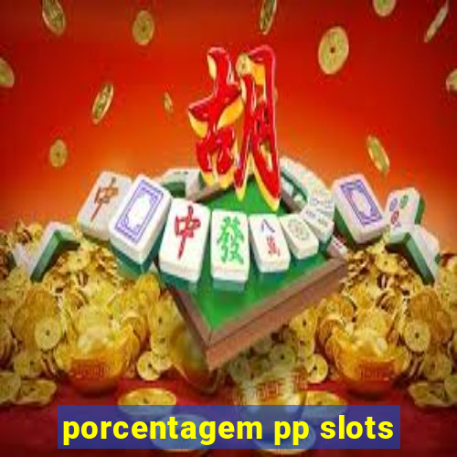 porcentagem pp slots