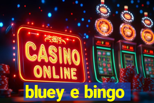 bluey e bingo