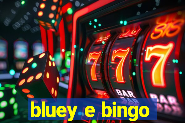 bluey e bingo