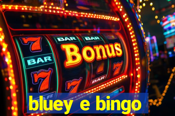 bluey e bingo