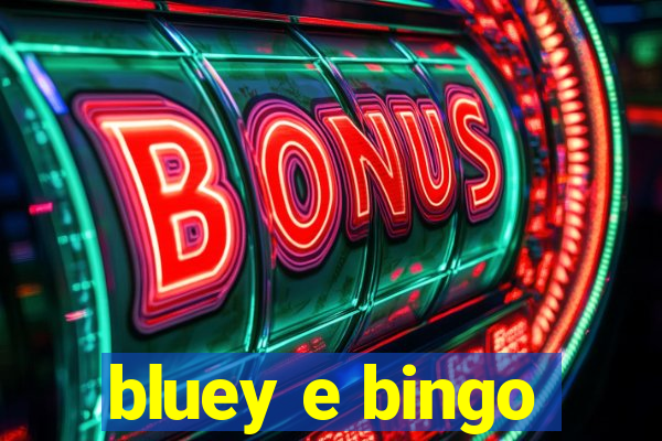 bluey e bingo