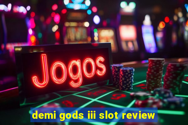 demi gods iii slot review