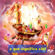 o que significa slot