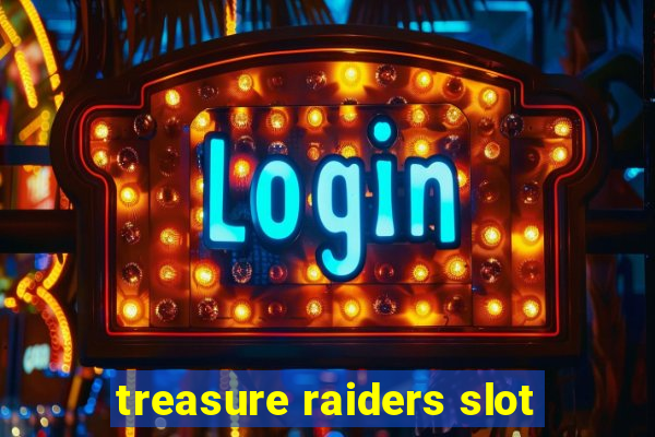 treasure raiders slot