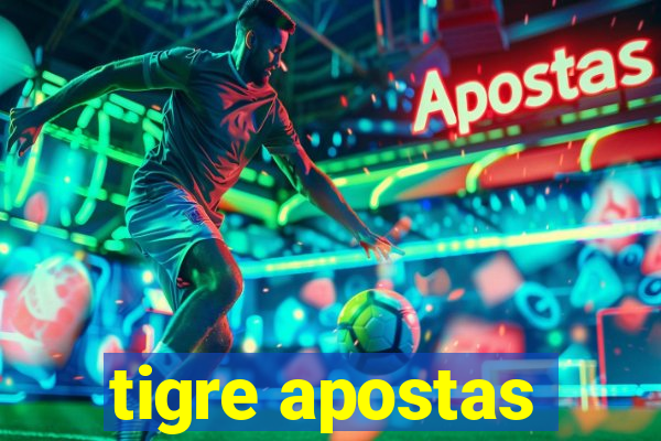 tigre apostas