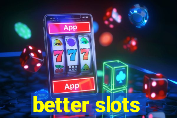 better slots