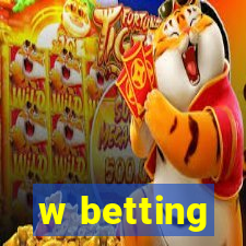 w betting