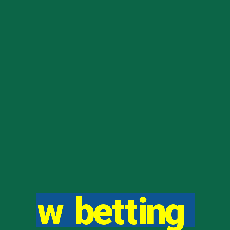 w betting