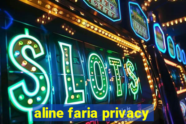 aline faria privacy