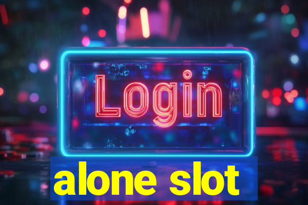 alone slot