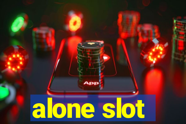 alone slot