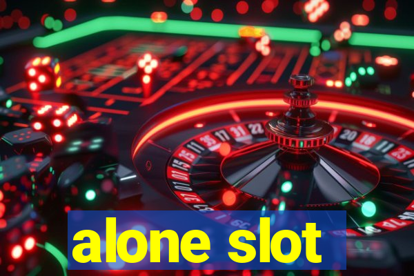 alone slot