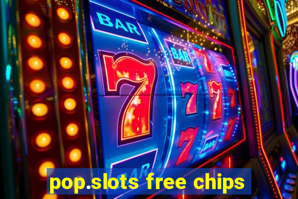 pop.slots free chips