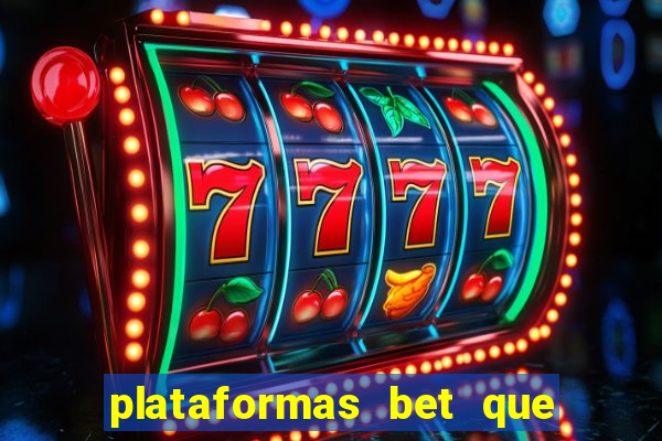 plataformas bet que pagam no cadastro