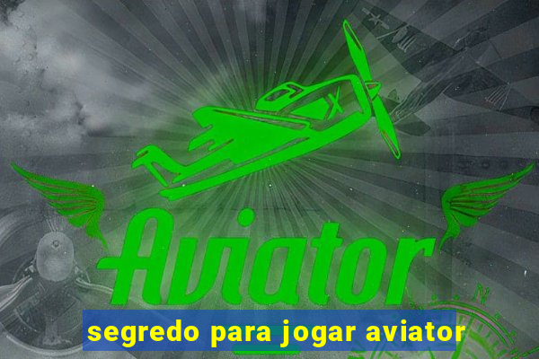 segredo para jogar aviator