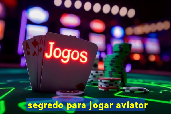 segredo para jogar aviator