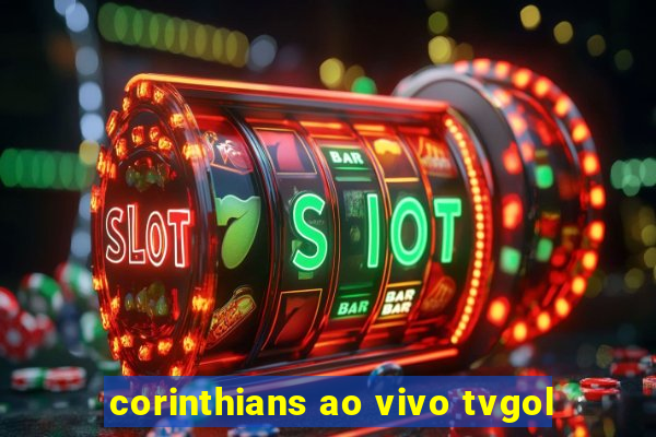 corinthians ao vivo tvgol