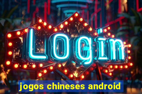 jogos chineses android