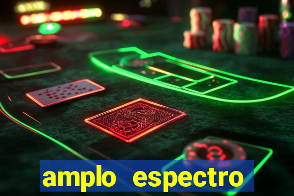 amplo espectro significado medicina