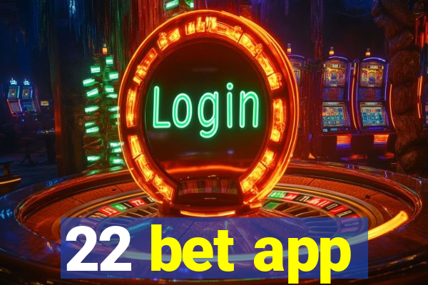 22 bet app