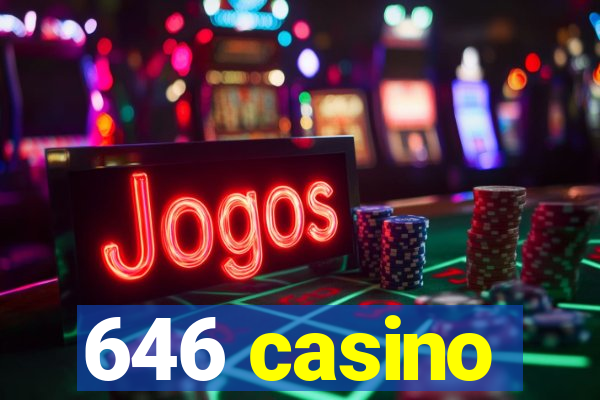 646 casino