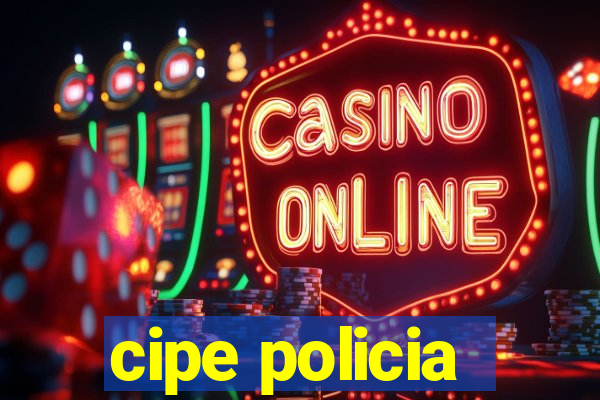 cipe policia