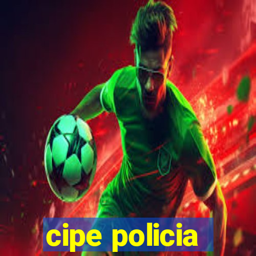 cipe policia