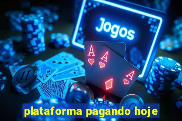 plataforma pagando hoje