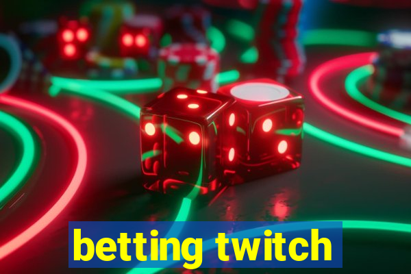 betting twitch