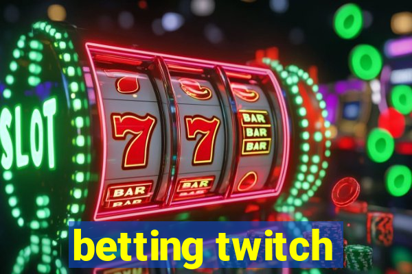 betting twitch