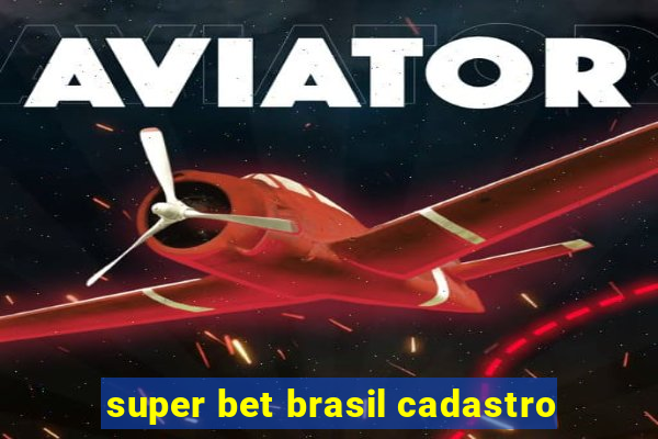 super bet brasil cadastro