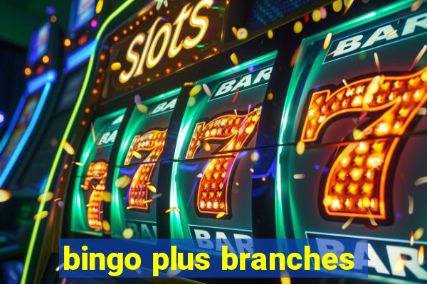 bingo plus branches