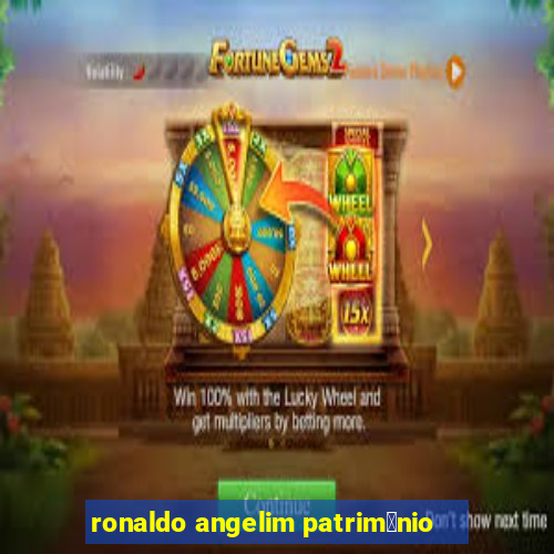 ronaldo angelim patrim么nio