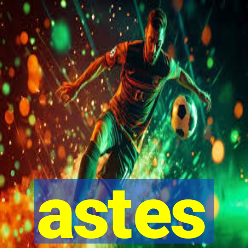 astes