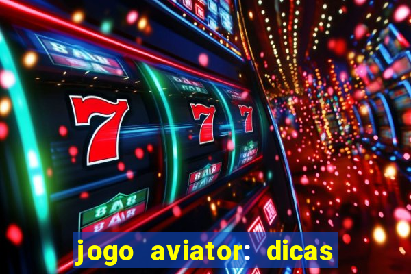 jogo aviator: dicas e melhor plataforma