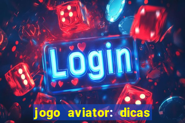 jogo aviator: dicas e melhor plataforma