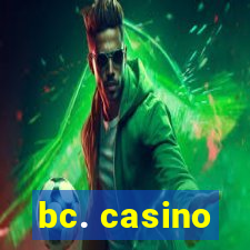 bc. casino