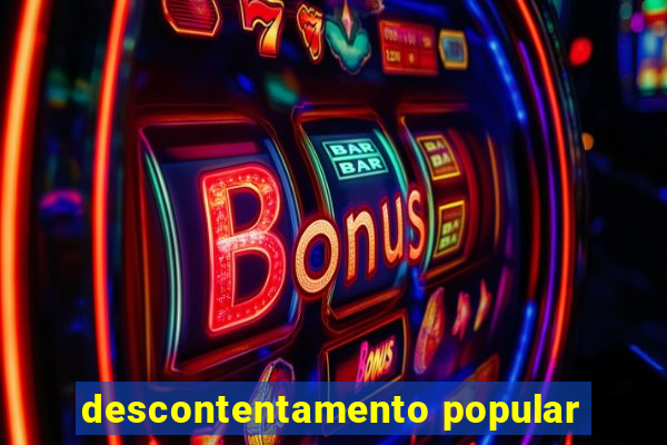 descontentamento popular