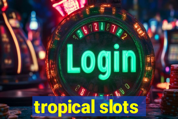 tropical slots